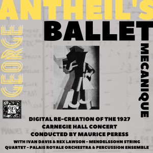 อัลบัม The Original Ballet Mechanique - George Antheil's Carnegie Hall Concert Of 1927 ศิลปิน Percussion Ensemble