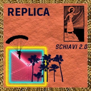 收聽Replica的Schiavi 2.0歌詞歌曲