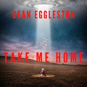 ดาวน์โหลดและฟังเพลง Take Me Home พร้อมเนื้อเพลงจาก Dean Eggleston