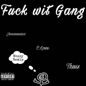 收聽Jsmoove803的Fuck Wit Gang (feat. C Love & Truss) (Explicit)歌詞歌曲