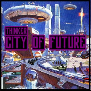 Listen to City of Future song with lyrics from Thinker