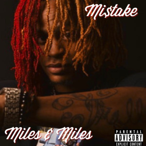ดาวน์โหลดและฟังเพลง Miles & Miles (Explicit) พร้อมเนื้อเพลงจาก Mi$take