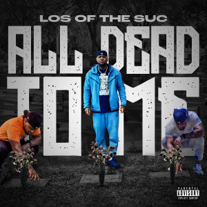 ดาวน์โหลดและฟังเพลง All dead to me (Explicit) พร้อมเนื้อเพลงจาก Los of the SUC