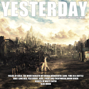 Album Yesterday oleh Acoustic Moods Ensemble