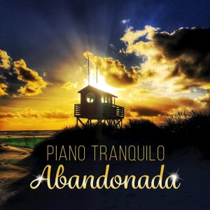 Abandonada的专辑Piano Tranquilo