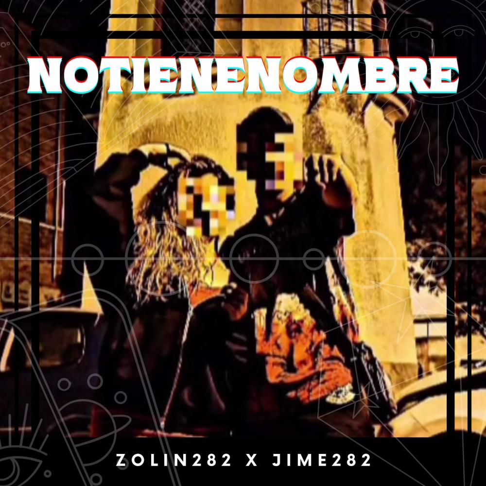 NOTIENENOMBRE (feat. Zolin 282 & Jime) (Explicit)