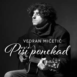 Album Piši Ponekad from Vedran Micetic