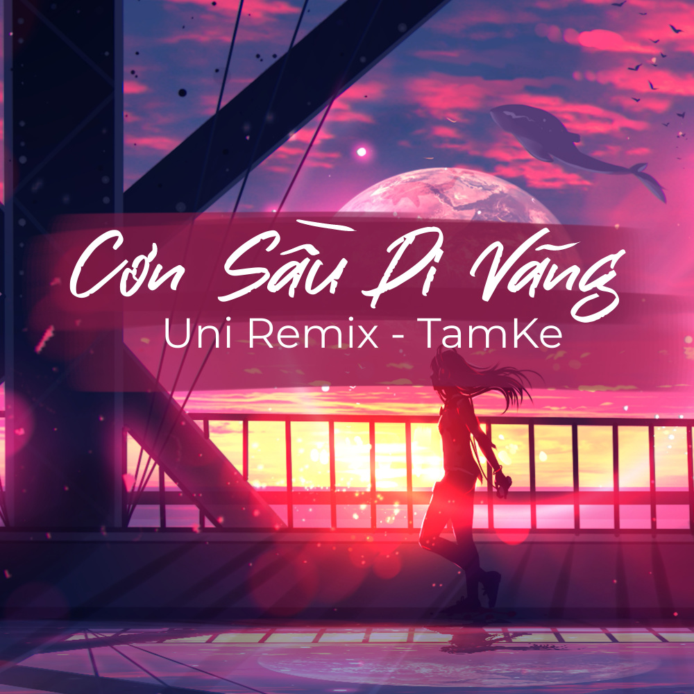 Cơn Sầu Dĩ Vãng (Uni Remix)