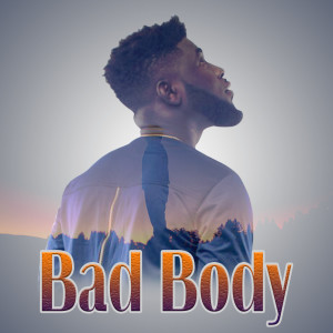 ดาวน์โหลดและฟังเพลง Bad Body พร้อมเนื้อเพลงจาก Ahkan