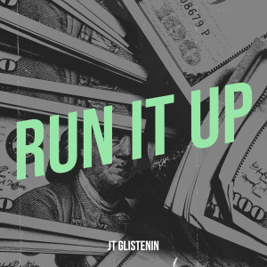 收聽Jt Glistenin的Run It Up (Explicit)歌詞歌曲
