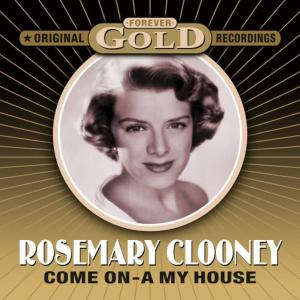 ดาวน์โหลดและฟังเพลง Come On-A My House พร้อมเนื้อเพลงจาก Rosemary Clooney