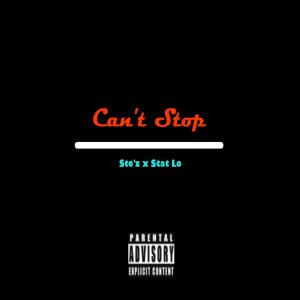 Listen to Can't Stop(feat. Stat Lo) (Explicit) song with lyrics from Ste'z