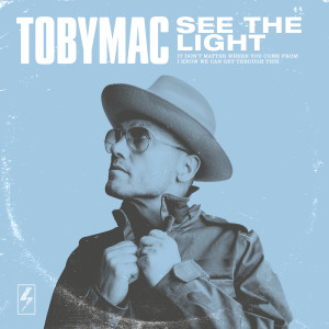 收聽Tobymac的See The Light (Radio Version)歌詞歌曲