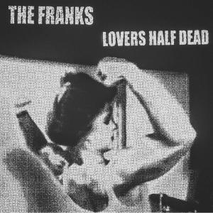 อัลบัม Lovers Half Dead ศิลปิน The Franks