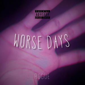 Album worse days (Explicit) from Rogue