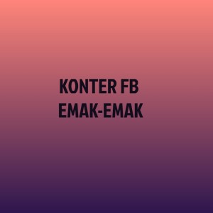 收聽KENGKUZ MUSIC的KONTER FB  EMAK-EMAK歌詞歌曲