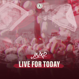 ดาวน์โหลดและฟังเพลง Live For Today พร้อมเนื้อเพลงจาก JNXD