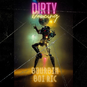 Listen to Dirty Dancing song with lyrics from Bourbin Boi Ric