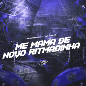 Listen to ME MAMA DE NOVO - RITMADINHA (Explicit) song with lyrics from Mc Magrinho