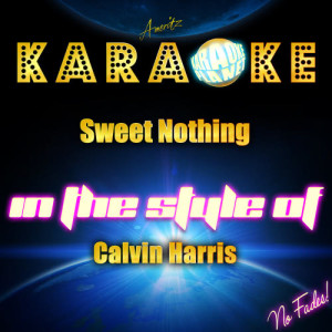 收聽Karaoke的Sweet Nothing (In the Style of Calvin Harris) [Karaoke Version] (Karaoke Version)歌詞歌曲