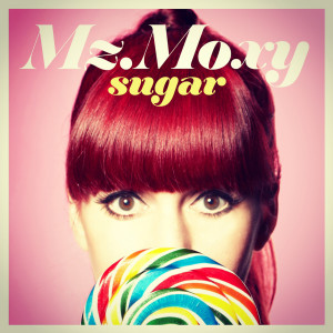 ดาวน์โหลดและฟังเพลง Sugar พร้อมเนื้อเพลงจาก Mz. Moxy