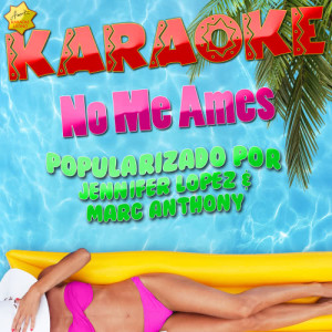 收聽Ameritz Karaoke Latino的No Me Ames (Popularizado por Jennifer Lopez & Marc Anthony) [Karaoke Version] (Karaoke Version)歌詞歌曲