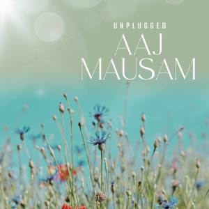 Aaj Mausam (Unplugged) dari RAW VIBE
