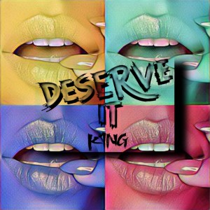 Album Deserve It from K1ng