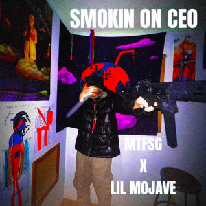 MTFSG的專輯SMOKING ON CEO (feat. Lil Mojave) [Explicit]