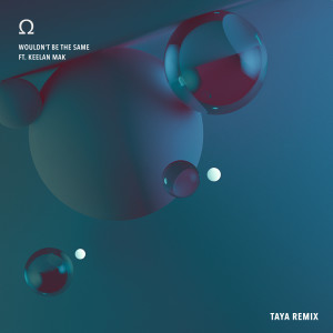 Listen to Wouldn't Be The Same (Taya Remix) song with lyrics from Tora