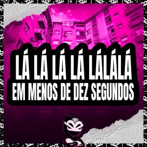 Dengarkan lagu LÁ LÁ LÁ LÁ LÁLÁLÁ EM MENOS DE DEZ SEGUNDOS (Explicit) nyanyian MC Leona dengan lirik