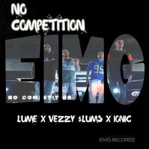 ดาวน์โหลดและฟังเพลง No Competition (feat. VEZZY $LUMS & IONIC) (Explicit) พร้อมเนื้อเพลงจาก LUME
