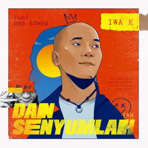 收听Iwa K的Dan Senyumlah歌词歌曲