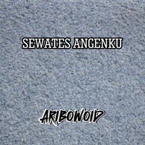 Listen to Sewates Angenku song with lyrics from Aribowoid Official