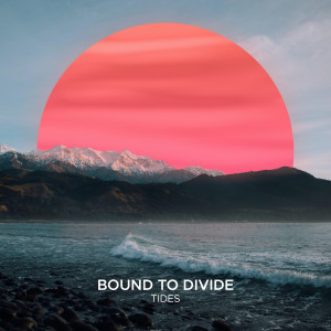 Listen to Tides (Extended Mix) song with lyrics from Bound to Divide