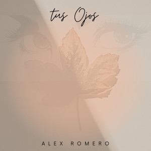 收聽Alex Romero的Tus Ojos歌詞歌曲