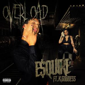 e$quire的专辑Overload (feat. K Goddess) [Explicit]
