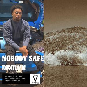 Nobody Safe的專輯Drown (Not Mixed) [Explicit]