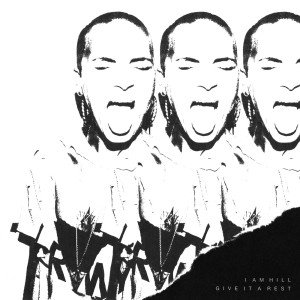 Dengarkan Give It a Rest (Explicit) lagu dari iamhill dengan lirik