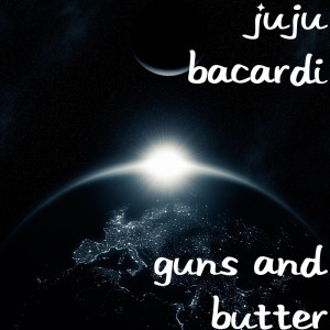 Album Guns and Butter (Explicit) from Juju Bacardi