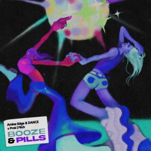 ดาวน์โหลดและฟังเพลง Booze & Pills พร้อมเนื้อเพลงจาก Amine Edge & DANCE