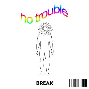 Break的专辑no trouble