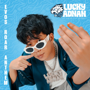 Dengarkan lagu Evos Roar Anthem nyanyian Lucky adnan dengan lirik
