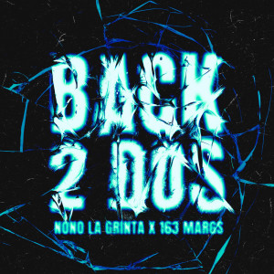Album Back 2 Dos (Explicit) from Nono La Grinta