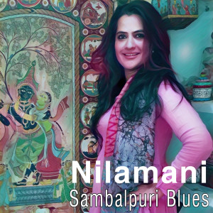 Album Nilamani (Sambalpuri Blues) oleh Ram Sampath 