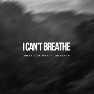 收听Jules Juda的I Can't Breathe歌词歌曲