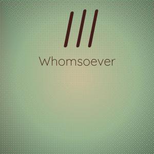 อัลบัม Ill Whomsoever ศิลปิน Various