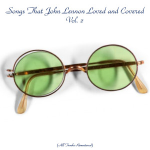 Songs That John Lennon Loved and Covered, Vol. 2 (All Tracks Remastered) dari Various Artists
