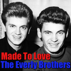收聽The Everly Brothers的Made To Love歌詞歌曲