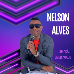 收听Nelson Alves的Coração Embriagado歌词歌曲
